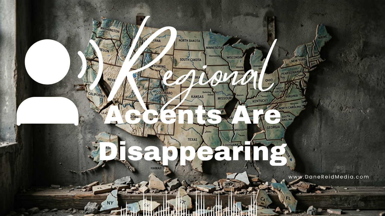 Regional Accents Disappearing Are Changing Voiceover
